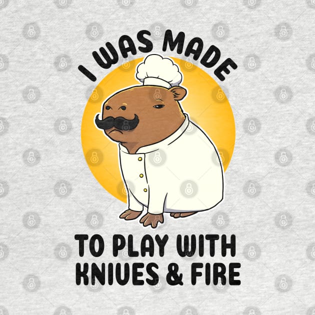 I was made to play with Knives and Fire Capybara Chef by capydays